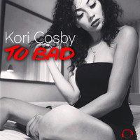 Kori Cosby - To Bad