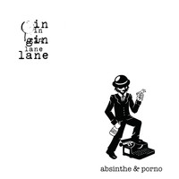 in gin lane - absinthe &amp; porno