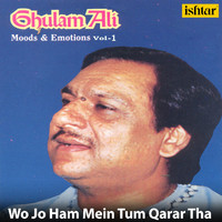 Ghulam Ali - Wo Jo Ham Mein Tum Qarar Tha (From "Ghulam Ali Moods & Emotions, Vol. 2")