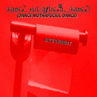 Jace Everett - Dance MuthaFucka, Dance! (Explicit)