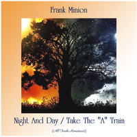 Frank Minion - Night And Day / Take The "A" Train (All Tracks Remastered)