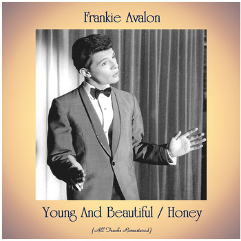 Frankie Avalon - Young And Beautiful / Honey (Remastered 2020)