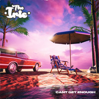The Irie - Cant Get Enough