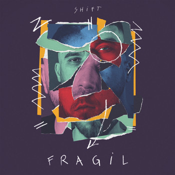 Shift - Fragil