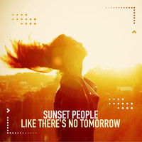 Sunset People - Like There's No Tomorrow