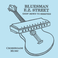 Bluesman - E. Z. STREET.....Goin' Down To Memphis