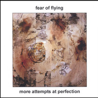 Fear of Flying - More Attempts At Perfection