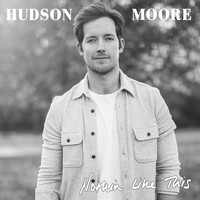 Hudson Moore - Nothin' like This