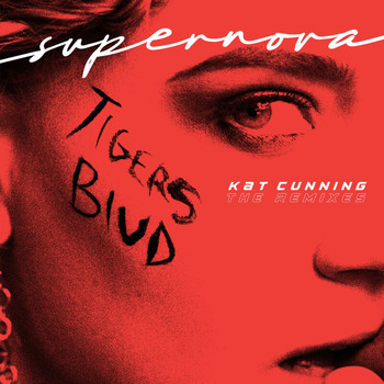 KAT CUNNING - Supernova (tigers blud) (The Remixes)