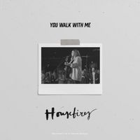 Housefires - You Walk With Me (Live)