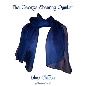 The George Shearing Quintet - Blue Chiffon (Remastered 2020)