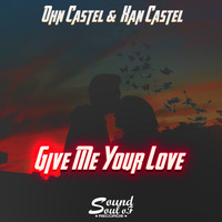 John Castel & Xan Castel - Give Me Your Love