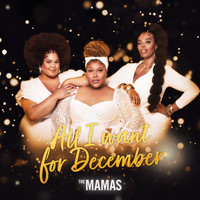 The Mamas - All I Want For December
