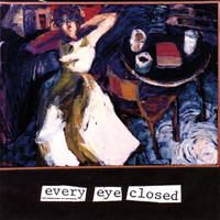 Every Eye Closed - Every Eye Closed
