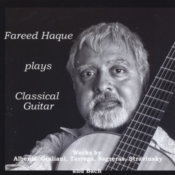Fareed Haque - Fareed Haque Plays Classical Guitar