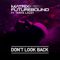 Matrix & Futurebound - Don't Look Back