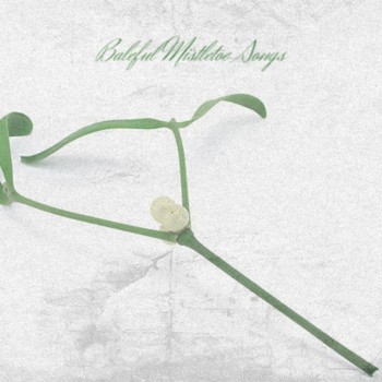 Various Artists - Baleful Mistletoe Songs (Explicit)