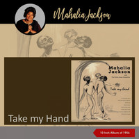 Mahalia Jackson & The Falls-Jones Ensemble - Take My Hand (10 Inch Album 0f 1956)