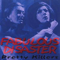 Fabulous Disaster - Pretty Killers