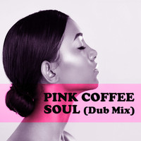 Pink Coffee - Soul (Dub Mix)