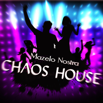 Mazelo Nostra - Chaos House