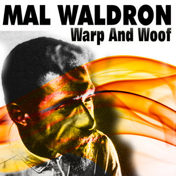 Mal Waldron - Mal Waldron Warp and Woof (The Quest)