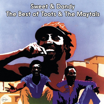 Toots & The Maytals - Sweet and Dandy The Best of Toots and The Maytals