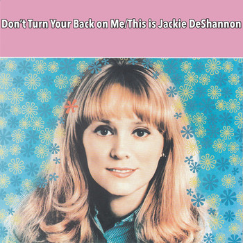 Jackie DeShannon - Don't Turn Your Back On Me & This Is Jackie De Shannon
