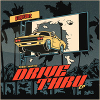 Perry Wayne - Drive Thru (Explicit)