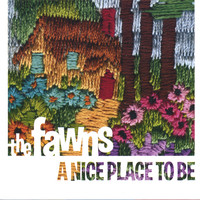 The Fawns - A Nice Place To Be