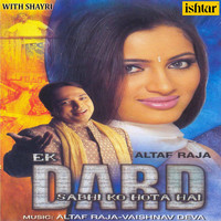 Altaf Raja - Ek Dard Sabhi Ko Hota Hai (Shayri)