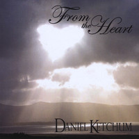 Daniel Ketchum - From The Heart