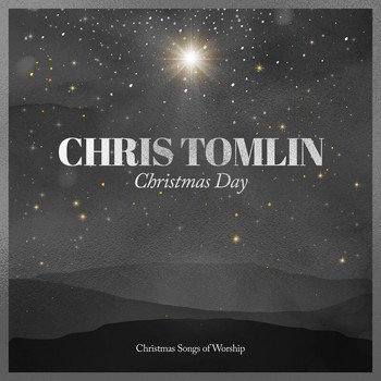 Chris Tomlin - Christmas Day: Christmas Songs Of Worship