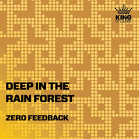 Zero Feedback - Deep in the Rain Forest