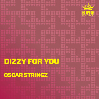 Oscar Stringz - Dizzy for You