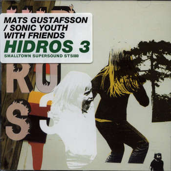 Mats Gustafsson & Sonic Youth - Hidros 3