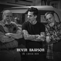 Devin Dawson - He Loved Her
