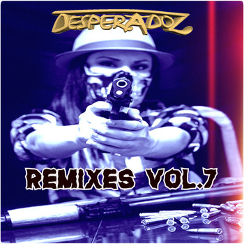 Various Artists - Desperadoz Remixes, Vol.7 (BEST SELECTION OF HOUSE & TECH HOUSE REMIXES)