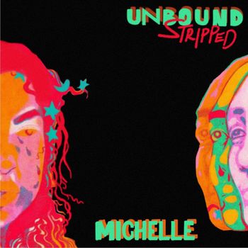 Michelle - UNBOUND (Stripped)