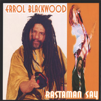 Errol Blackwood - Rastaman Say