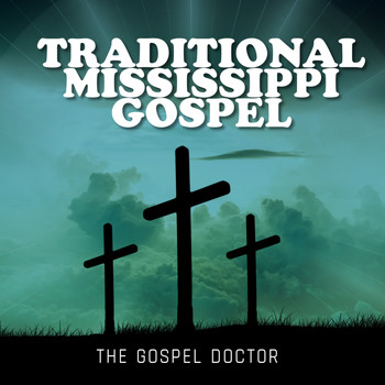 The Gospel Doctor / - Traditional Mississippi Gospel