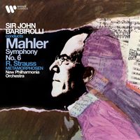Sir John Barbirolli - Mahler: Symphony No. 6 "Tragic" - Strauss: Metamorphosen