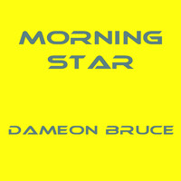 Dameon Bruce / - Morning Star