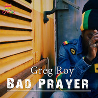 Greg Roy / - Bad Prayer