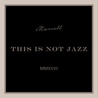 Marcell - This Is Not Jazz (Instrumental)