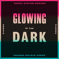 Django Django / - Glowing In The Dark (Dance System Rework)