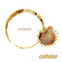 Caffeine - Audiography
