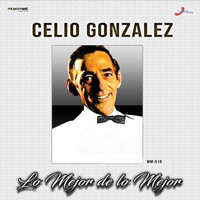 Celio Gonzalez - Lo Mejor De Lo Mejor
