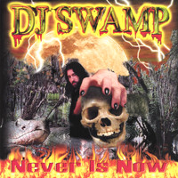 DJ Swamp - Never Is Now