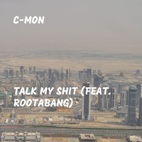 C-Mon - Talk My Shit (Explicit)